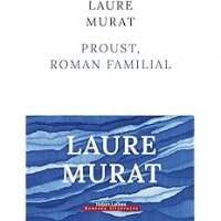 CAFÉ LITTÉRAIRE : "Proust" roman familial de Laure Murat