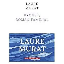 CAFÉ LITTÉRAIRE : "Proust" roman familial de Laure Murat
